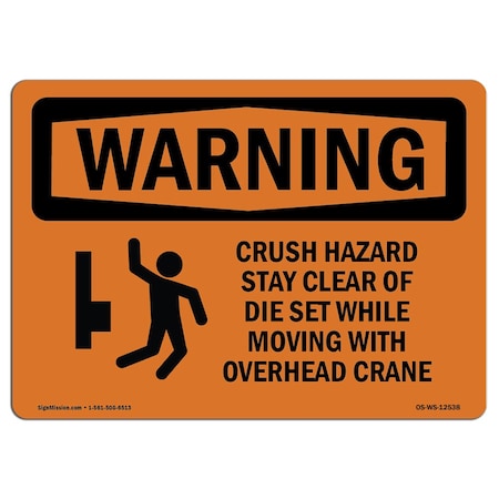 OSHA WARNING Sign, Crush Hazard Stay Clear Of Die Set, 10in X 7in Rigid Plastic